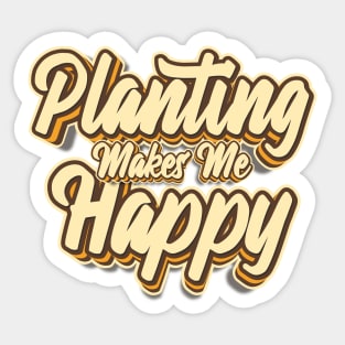 Planting makes me happy typography Sticker